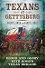 Texans at Gettysburg: Blood and Glory with Hood's Texas Brigade