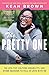 The Pretty One: On Life, Pop Culture, Disability, and Other Reasons to Fall in Love with Me