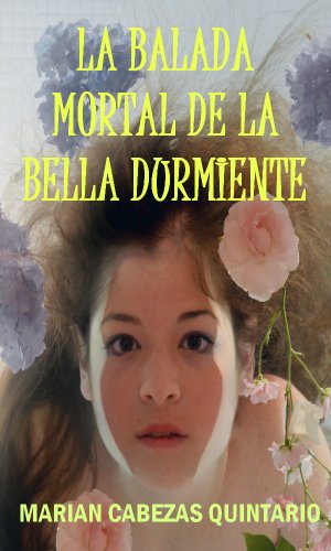 LA BALADA MORTAL DE LA BELLA DURMIENTE (Spanish Edition)