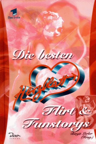 Die besten "Herzblatt" Flirt & Funstorys (Anthologie) - Lörler, Birgit