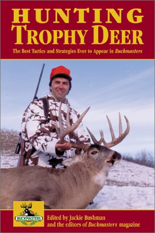 Hunting Trophy Deer: The Best of Buckmasters Whitetail Magazine ...