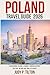POLAND TRAVEL GUIDE 2026: Discovering Poland: A Journey Through History, Culture, Nature and Timeless Beauty (TRAVEL GUIDES)