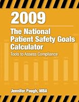National Patient Safety Goals Calculator, 2009: Tools to Assess Compliance, The 1601462557 Book Cover