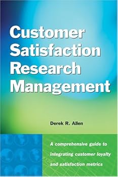 Hardcover Customer Satisfaction Research Management: A Comprehensive Guide to Integrating Customer Loyalty and Satisfaction Metrics in the Management of Complex Organizations Book