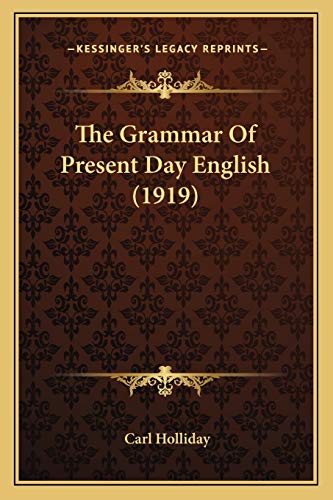 The Grammar Of Present Day English (1919)