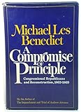 A Compromise of Principle: Congressional Republicans and Reconstruction, 1863-1869