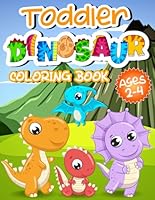 Toddler Dinosaur Coloring Book Ages 2-4: The Perfect Gift for Kids: With 52 Fresh and Cute Dinosaur Designs B0C9S8SXCL Book Cover