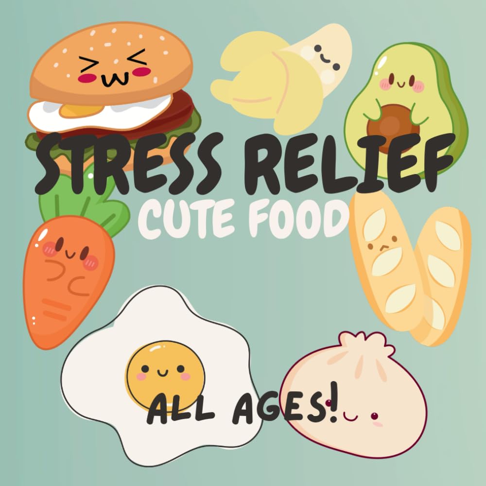 Cute Food, Stress Relief For All Ages, 50+ Big and Bold, Easy To Color Cute Illustrations!: 50+ Adorable Food Illustrations for Relaxation and Fun. 8.5x8.5 Square Size!