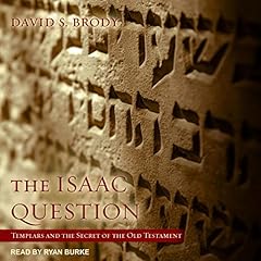 Couverture de The Isaac Question: Templars and the Secret of the Old Testament
