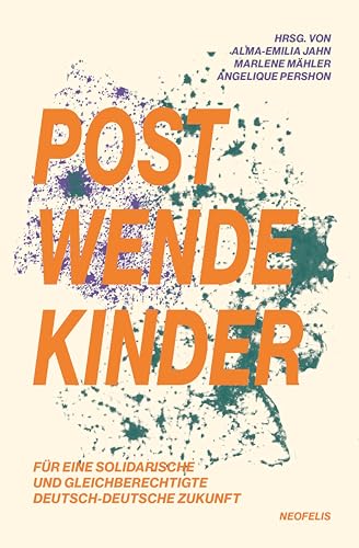Postwendekinder: Für eine solidarische und gleichberechtigte deutsch-deutsche Zukunft (German Edition)