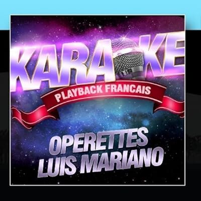 Operettes De Luis Mariano by Karaoke Playback Francais (2012-01-27?