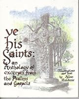Ye His Saints: An Anthology of Excerpts from the Psalms and Gospels 0954903307 Book Cover