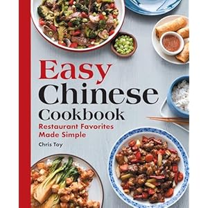 Easy Chinese Cookbook: Restaurant Favorites Made Simple Paperback – May 5, 2020