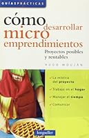 Como desarrollar microemprendimientos/How to develop small businesses: Proyectos posibles y rentables/Possible and profitable projects (Spanish Edition) 9875502987 Book Cover