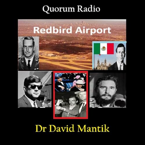 Dr David Mantik on Oswald Rondezvous, Red Bird Airport, Gen Lansdale in Dallas and MORE Podcast Por  arte de portada