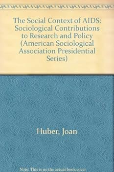 The Social Context of AIDS: Sociological Contributions to Research and Policy (American Sociological Association Presidential Series)