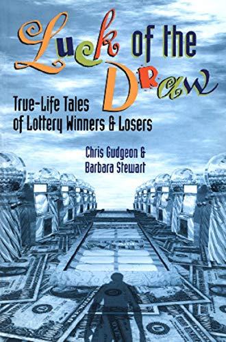 Luck of the Draw: True-Life Tales of Lottery Winners and Losers