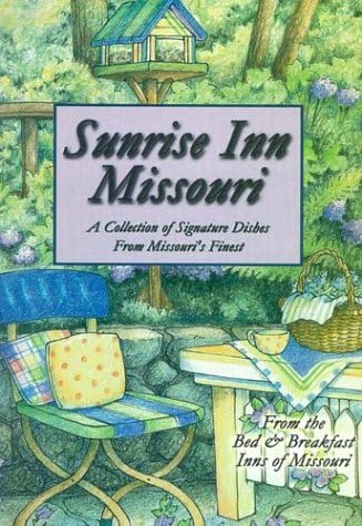 Sunrise Inn Missouri: A Collection of Signature Dishes from Missouri's Finest