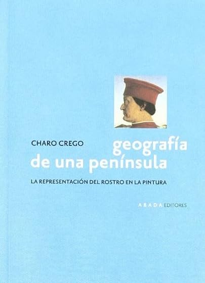 Geografia de una Peninsula: La Representacion del Rostro en la Pi Ntur