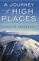 A JOURNEY TO HIGH PLACES 0615474780 Book Cover