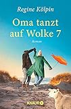 kolpingsfamilie  Oma tanzt auf Wolke 7: Roman (Omas für jede Lebenslage)
