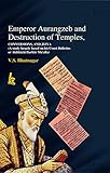  EMPEROR AURANGZEB AND DESTRUCTION OF TEMPLES, CONVERSIONS, AND JIZYA: (A study largely based on his Court Bulletins or AkhbÁrÁt DarbÁr Mu‘alla) (1) (English Edition)
