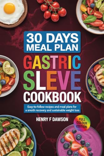 GASTRIC SLEEVE COOKBOOK: Easy-to-Follow Recipes and Meal Plans for a Smooth Recovery and Sustainable Weight Loss (English Edition)