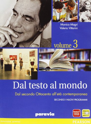  Dal testo al mondo. Per le Scuole superiori. Con espansione online. Dal secondo Ottocento all\'età contemporanea (Vol. 3)