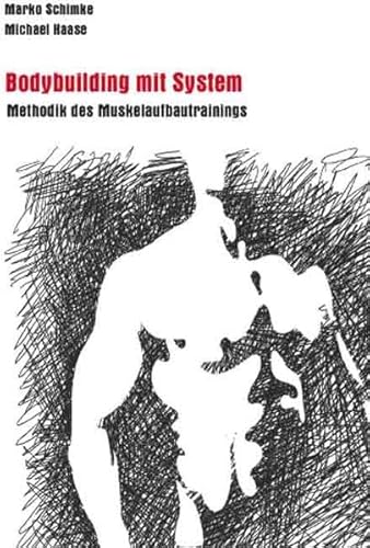 Marko Schimke: Bodybuilding mit System