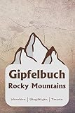 Gipfelbuch ROCKY MOUNTAINS Wandern | Bergsteigen | Touren: A5 Gipfelbuch | Gipfel Logbuch | 106 vorgedruckte Vorlagen für Gipfelrouten | Logbuch für ... professioneller Kletterer oder Bergsteiger