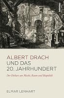 Albert Drach Und Das 20. Jahrhundert: Der Diskurs Um Macht, Raum Und Biopolitik 3205202376 Book Cover