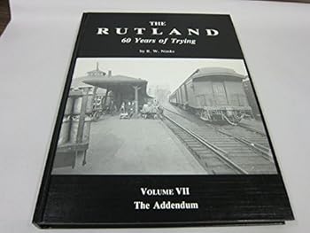 Hardcover THE RUTLAND - 60 YEARS OF TRYING: VOLUME VII - THE ADDENDUM Book