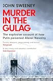 Murder in the Gulag: The explosive account of how Putin poisoned Alexei Navalny
