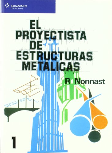 El proyectista de estructuras metálicas. Tomo 1 (Ingeniería)