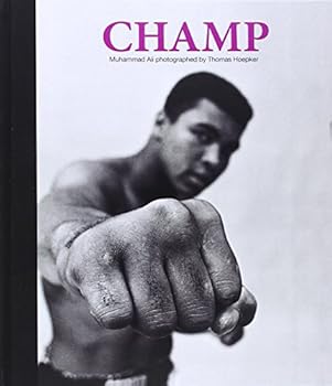 Champ - Muhammed Ali Photographed by Thomas Hoepker: Muhammad Ali photographed by Thomas Hoepker