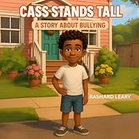 CASS STANDS TALL: A STORY ABOUT BULLYING B0D7SKDN4W Book Cover