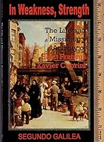 In Weakness, Strength: The Life and Missionary Activity of Saint Frances Xavier Cabrini 9715013139 Book Cover
