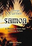 Samoa: A Hundred Years Ago and Long before. Together with Notes on the Cults and Customs of Twenty-three Other Islands in the Pacific
