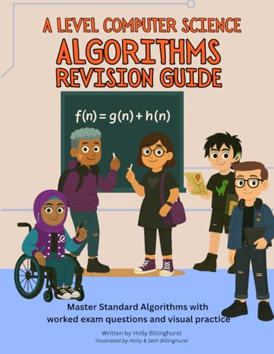 A Level Computer Science Algorithms Revision Guide: Master Standard Algorithms with Worked Exam Questions and Visual Practice (Alex & Jordan in Computer Science)
