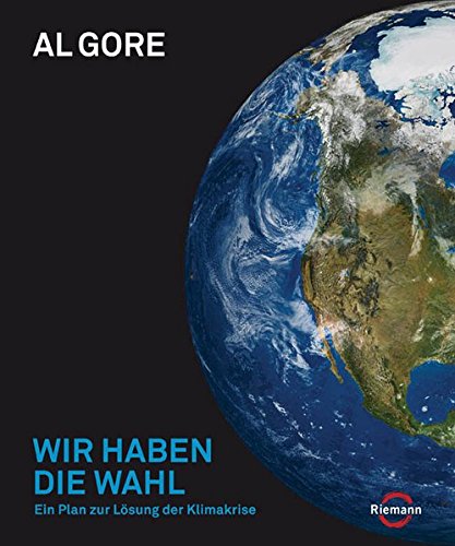 Wir haben die Wahl: Ein Plan zur Lösung der Klimakrise Wir haben die Wahl: Ein Plan zur Lösung der Klimakrise