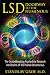 LSD: Doorway to the Numinous: The Groundbreaking Psychedelic Research into Realms of the Human Unconscious