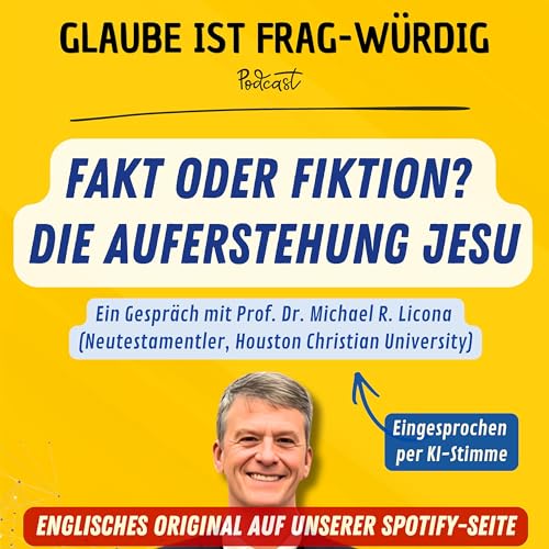 Fakt oder Fiktion? Die Auferstehung Jesu - Ein Gespr&auml;ch mit Prof. Dr. Michael R. Licona (Neutestamentler, Houston Christian University) cover art