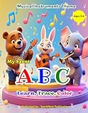 My First ABC: Musical Instruments Coloring Book for Kids (Ages 3–6): Learn Letters & Sounds with Guitars, Drums, Pianos, and More — Fun Alphabet Coloring Book for Preschoolers and Toddlers