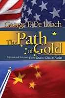 The Path of Gold: International Terrorism--from Texas to China to Alaska 1594330999 Book Cover
