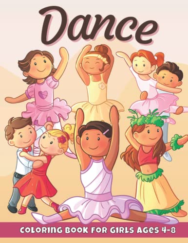 Dance Coloring Book For Girls Ages 4-8: Dancing Illustrations With Ballet, Ballroom, Hawaiian Hula Dances And Cheerleading | Perfect For Little Dancer ... And More! (Laurence Bowen Coloring Books) #TOP28