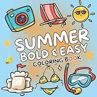 Summer Bold and Easy Coloring Book: 50+ Simple Large Print Beach Holiday and Vacation for Adults and Kids with Super Cute Illustrations of Beach Scenes, Food, Fruit, and More for Relaxation B0DC4JLPXM Book Cover