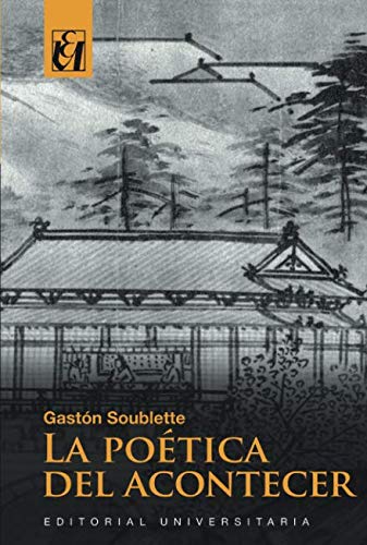 La poética del acontecer (Spanish Edition) La poética del acontecer (Spanish Edition)
