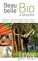 Beau, Belle Et Bio Ã MontrÃ©al (French Edition) 2894649150 Book Cover