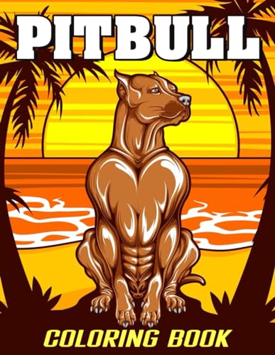 Pitbull Coloring Book: Lovely Pitbull Dog Coloring Book for Adults - Relaxing and Stress-Relief