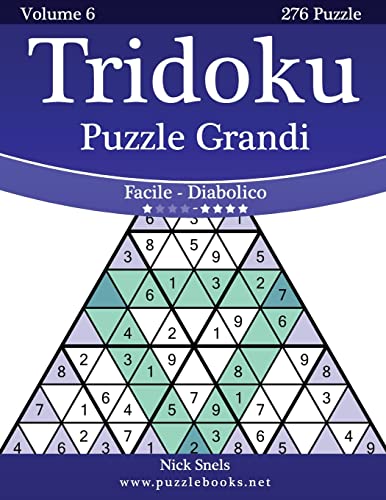Tridoku Puzzle Grandi - Da Facile a Diabolico - Volume 6 - 276 Puzzle (Italian Edition)